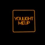 Led sign You light me up